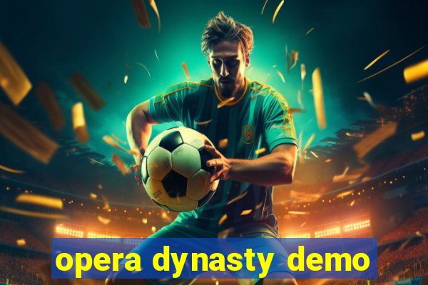 opera dynasty demo